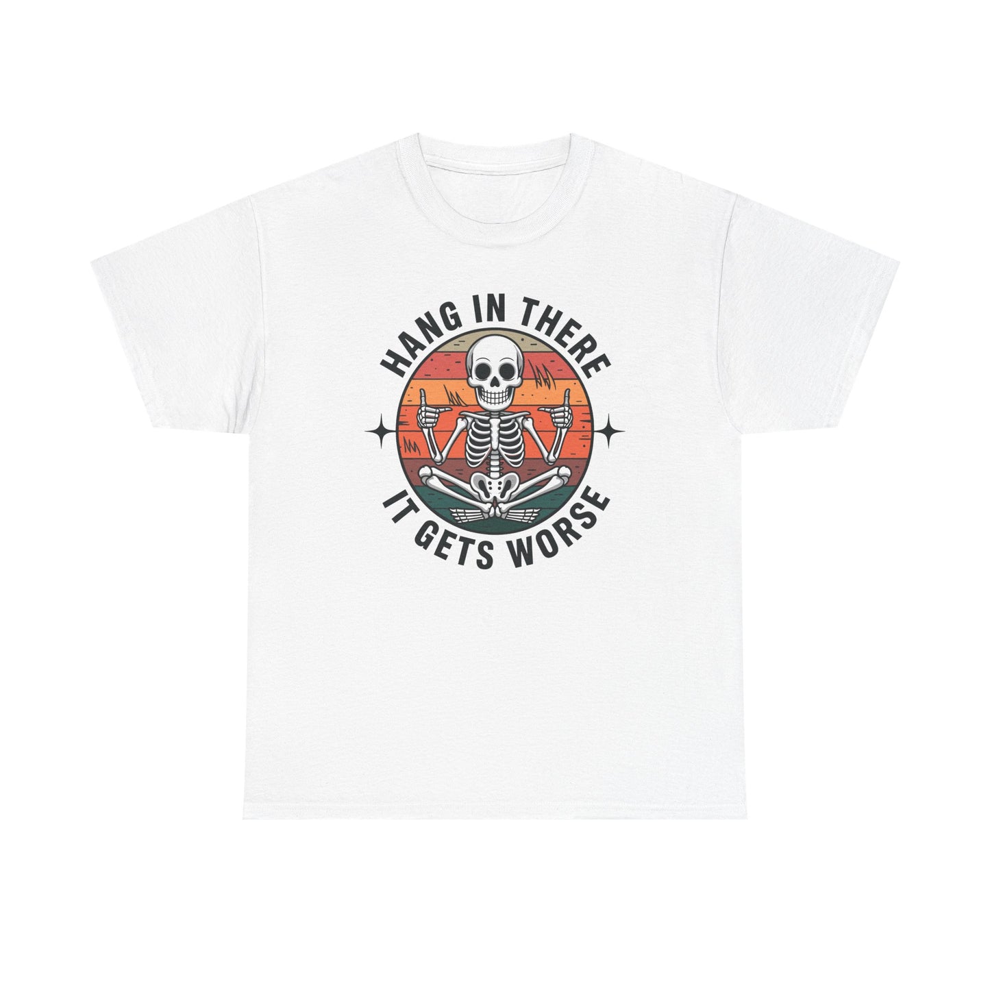 Hang In There It Gets Worse Sarcastic skeleton Flames T-Shirt