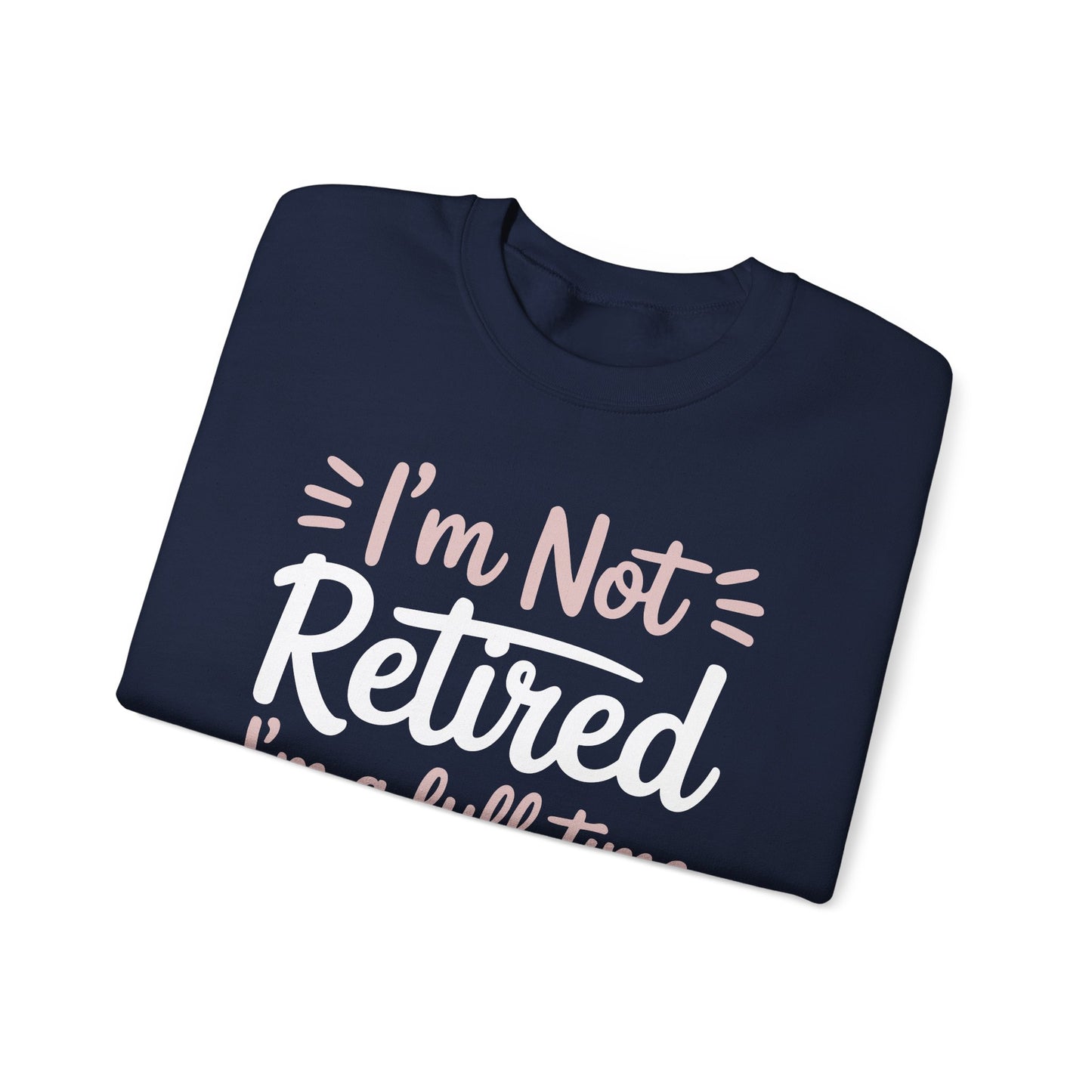 Fancy Grandma Mothers Day Birthday Christmas Gifts I'm Not Retired I'm A Full-Time Grandma Women's Sweatshirt