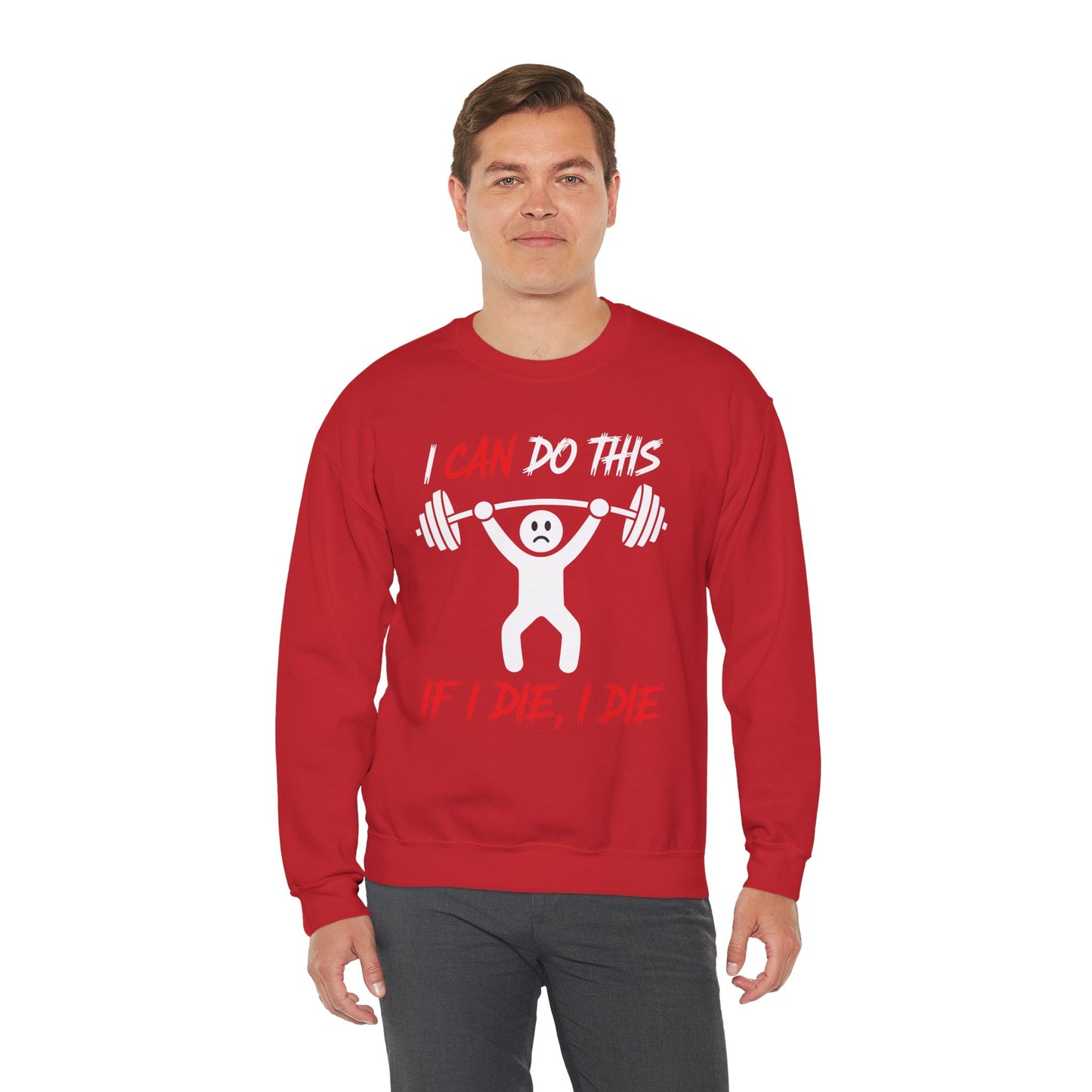 I Can Do This If I Die I Die Funny Fitness Workout Gym Sweatshirt
