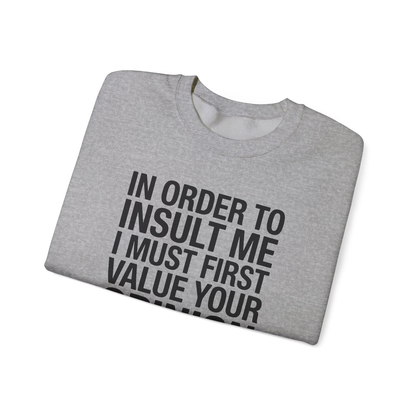 Funny In Order To Insult Me Joke Sarcastic Sweatshirt