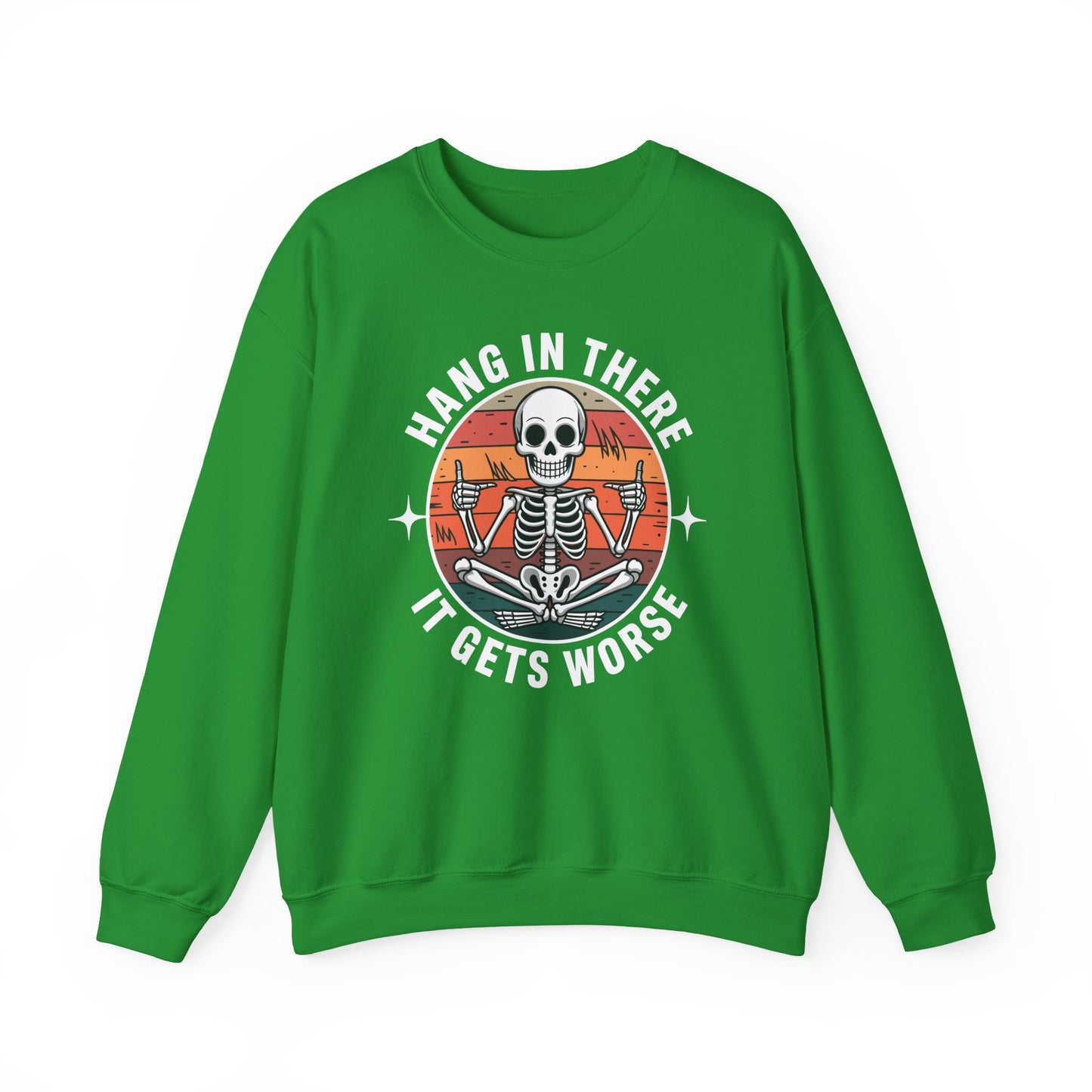 Hang In There It Gets Worse Sarcastic skeleton Flames Sweatshirt