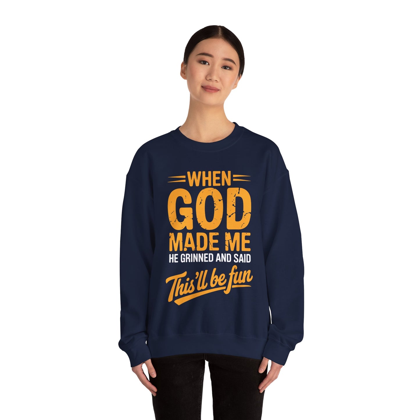 Funny Saying When God Made Me Funny Quote Sweatshirt