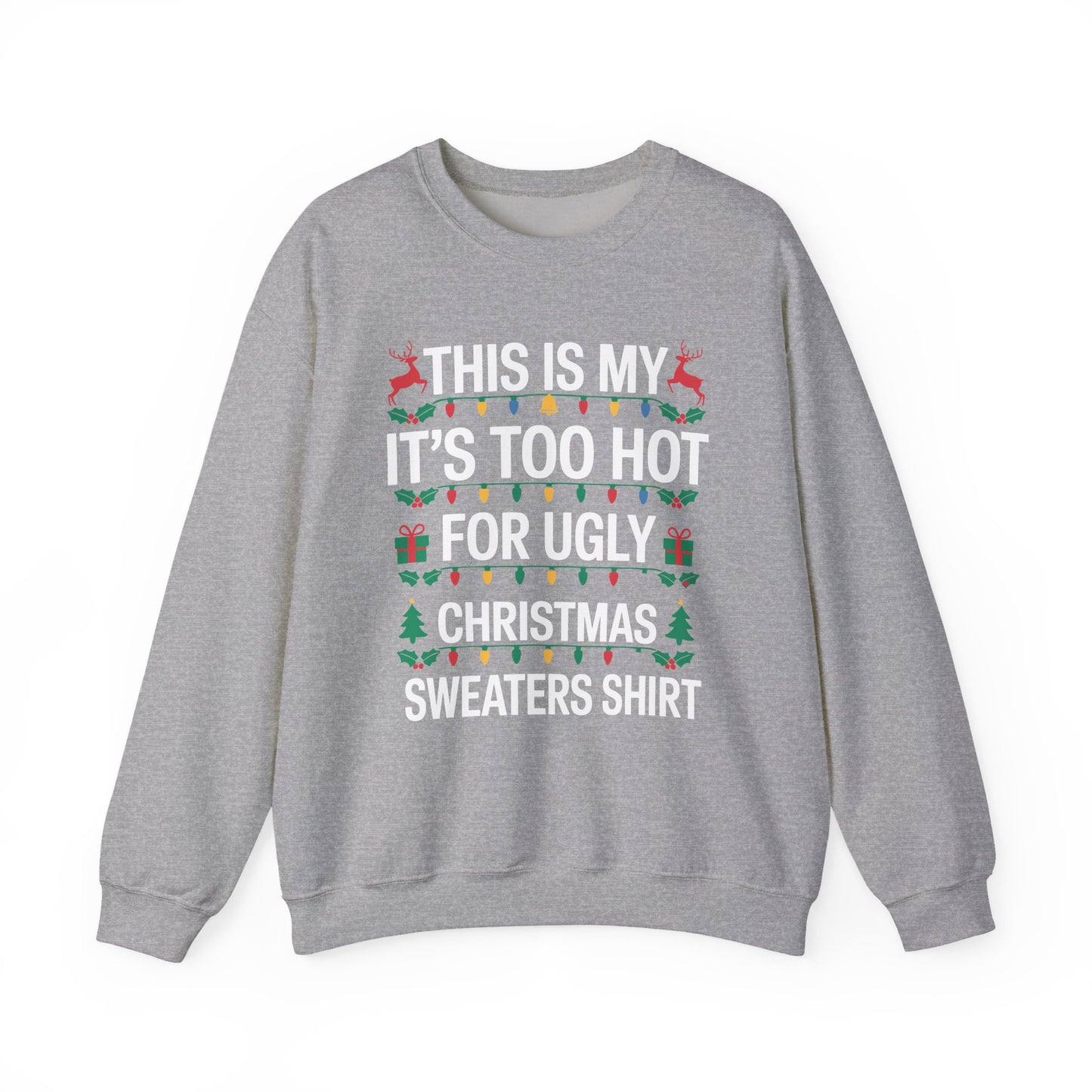 Too Hot for Ugly Christmas Sweater Funny Xmas Women Men Sweatshirt