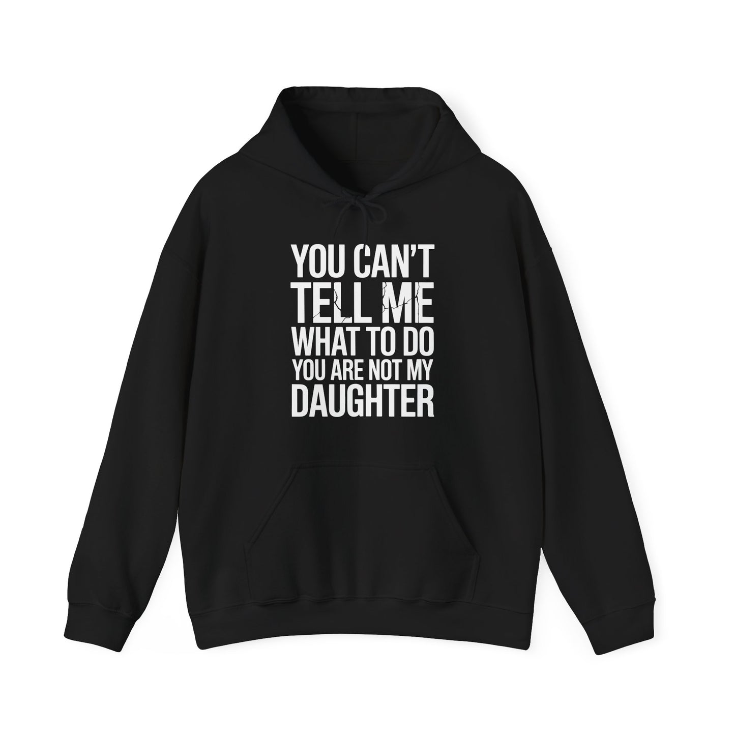 You can't tell me what to do You are not my daughter Vintage Hoodie