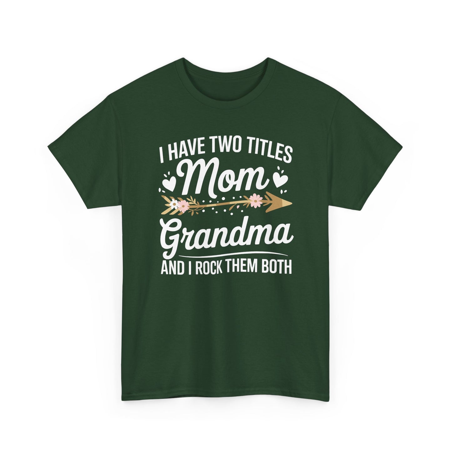 I Have Two Titles Mom And Grandma Mothers Day Gifts T-Shirt