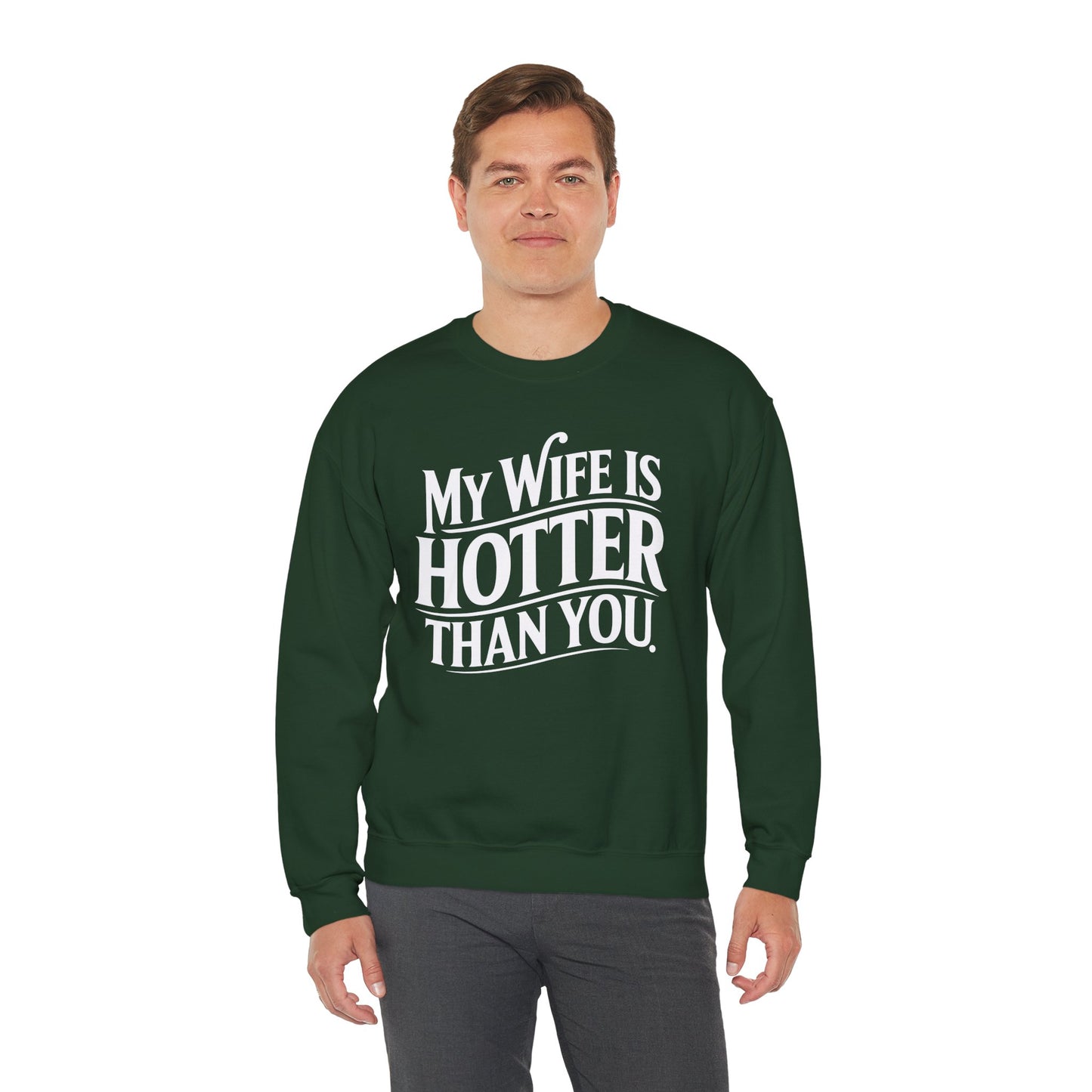 Funny My Wife Is Hotter Than You Sarcastic Saying Sweatshirt