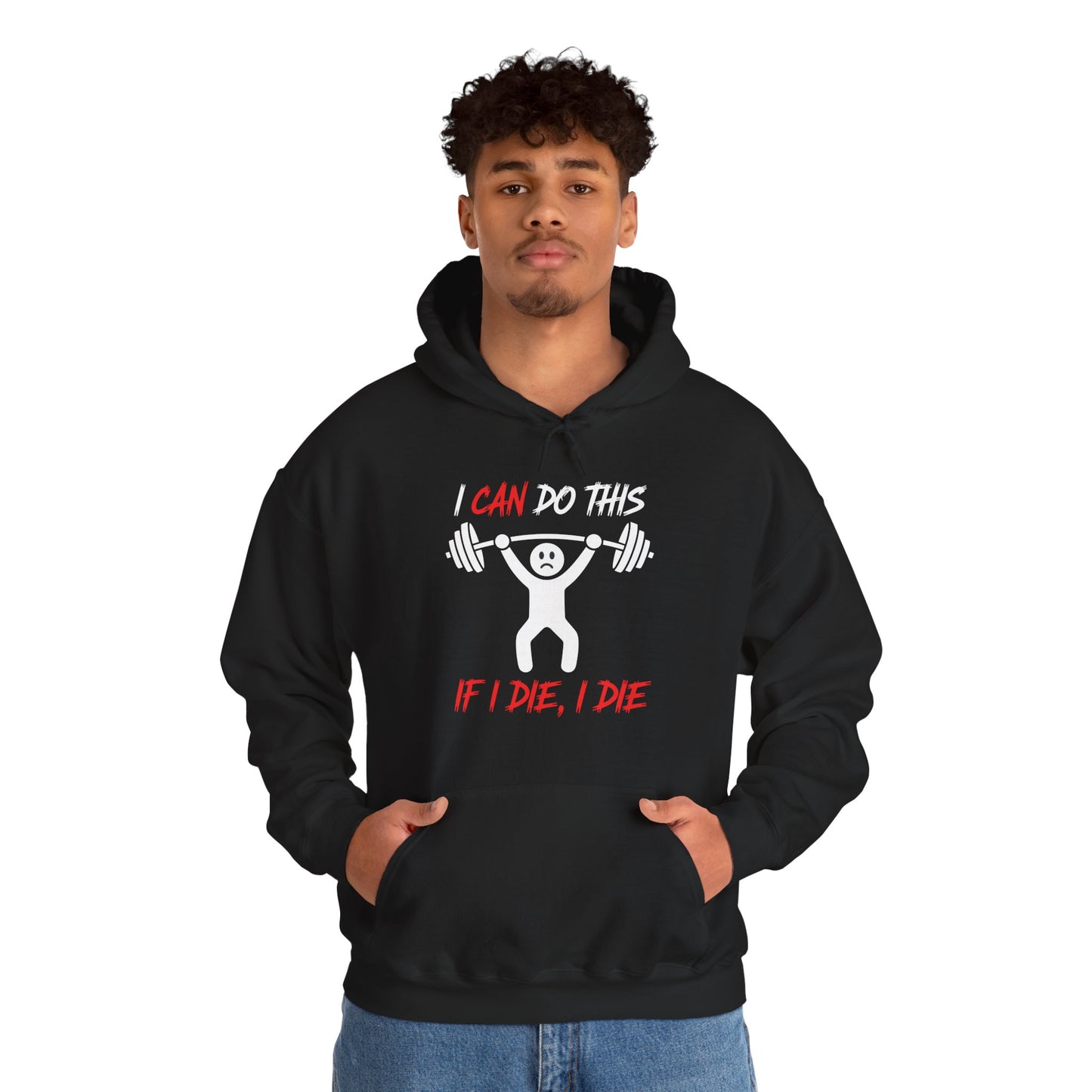 I Can Do This If I Die I Die Funny Fitness Workout Gym Hoodie
