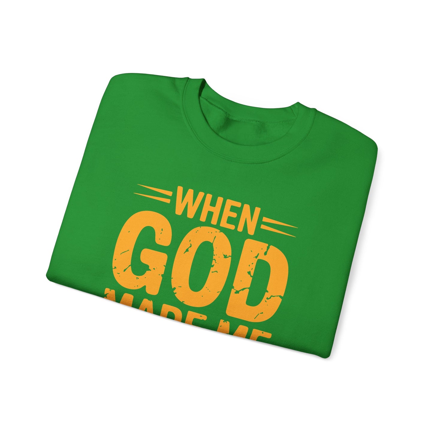 Funny Saying When God Made Me Funny Quote Sweatshirt