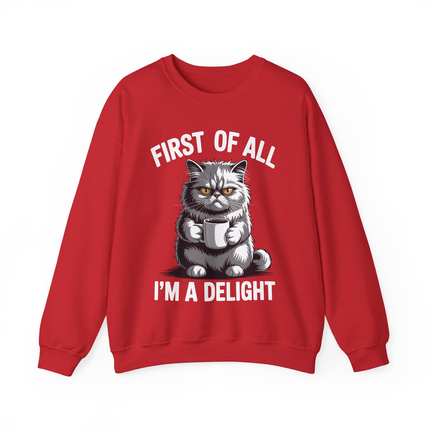First Of All I'm A Delight Sarcastic Angry Cat Coffee Lover Sweatshirt for Men Women
