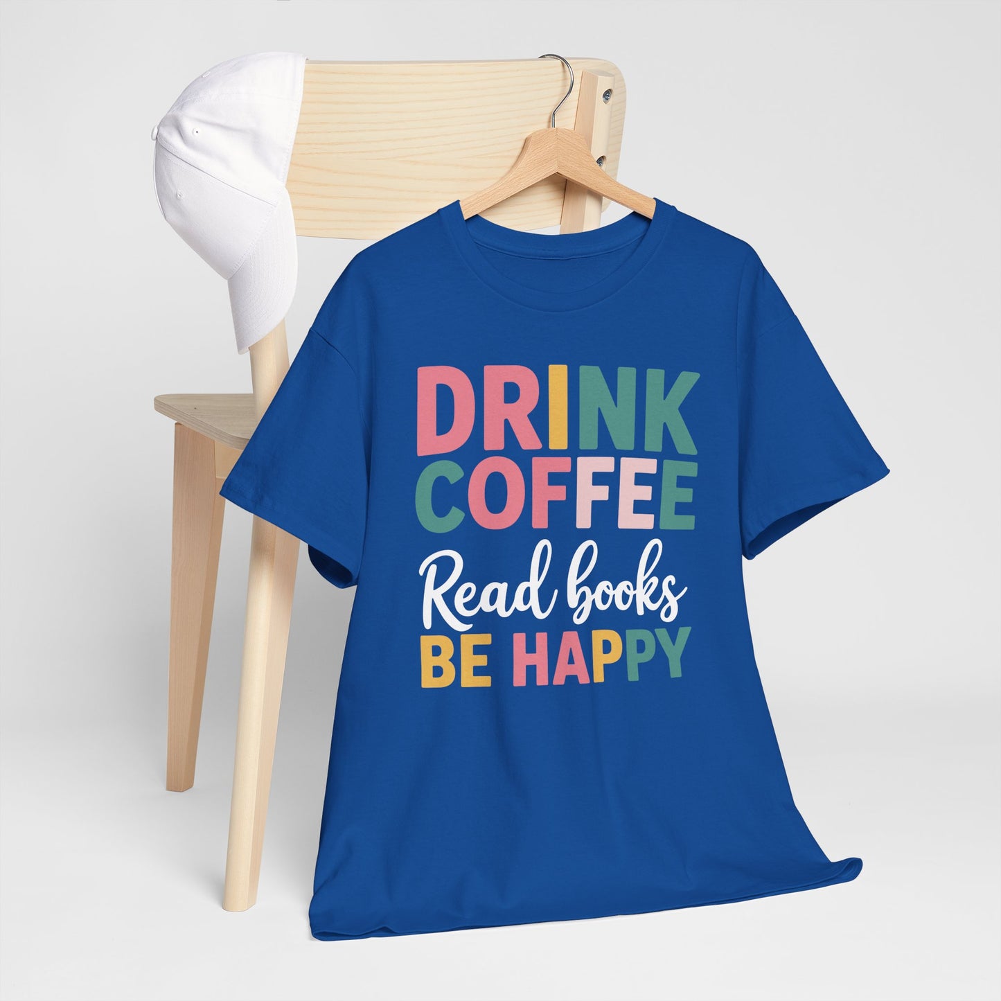 Drink Coffee Read Books Be Happy T-Shirt