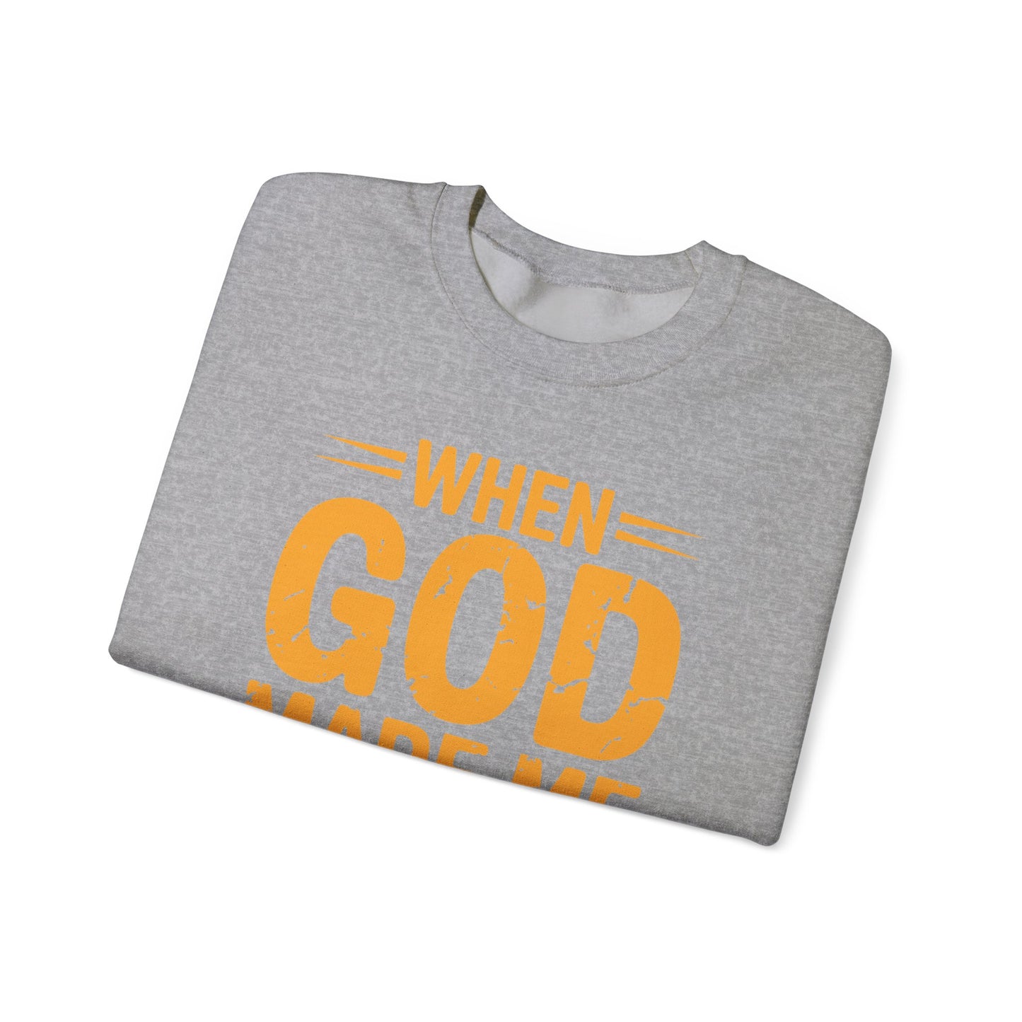 Funny Saying When God Made Me Funny Quote Sweatshirt