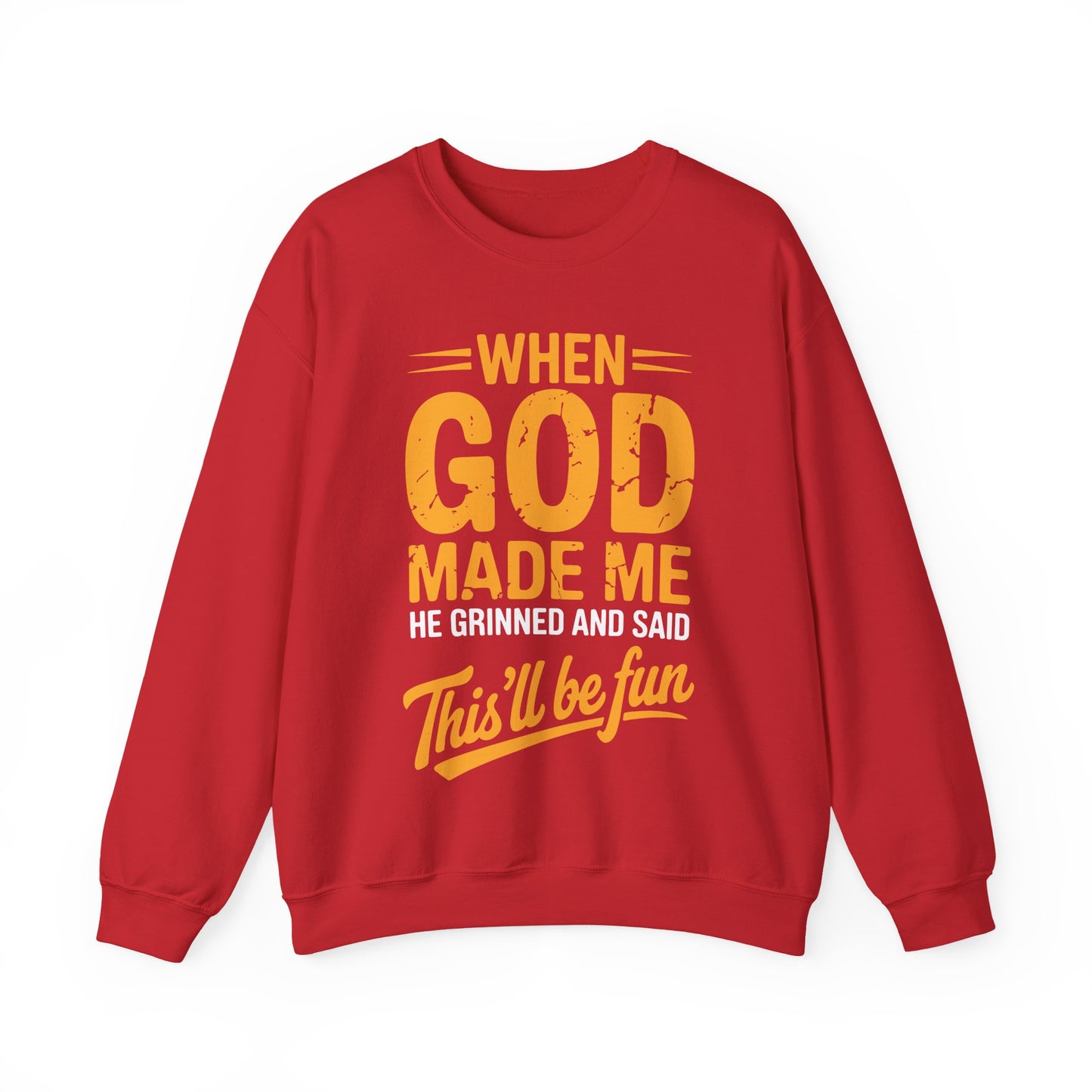 Funny Saying When God Made Me Funny Quote Sweatshirt