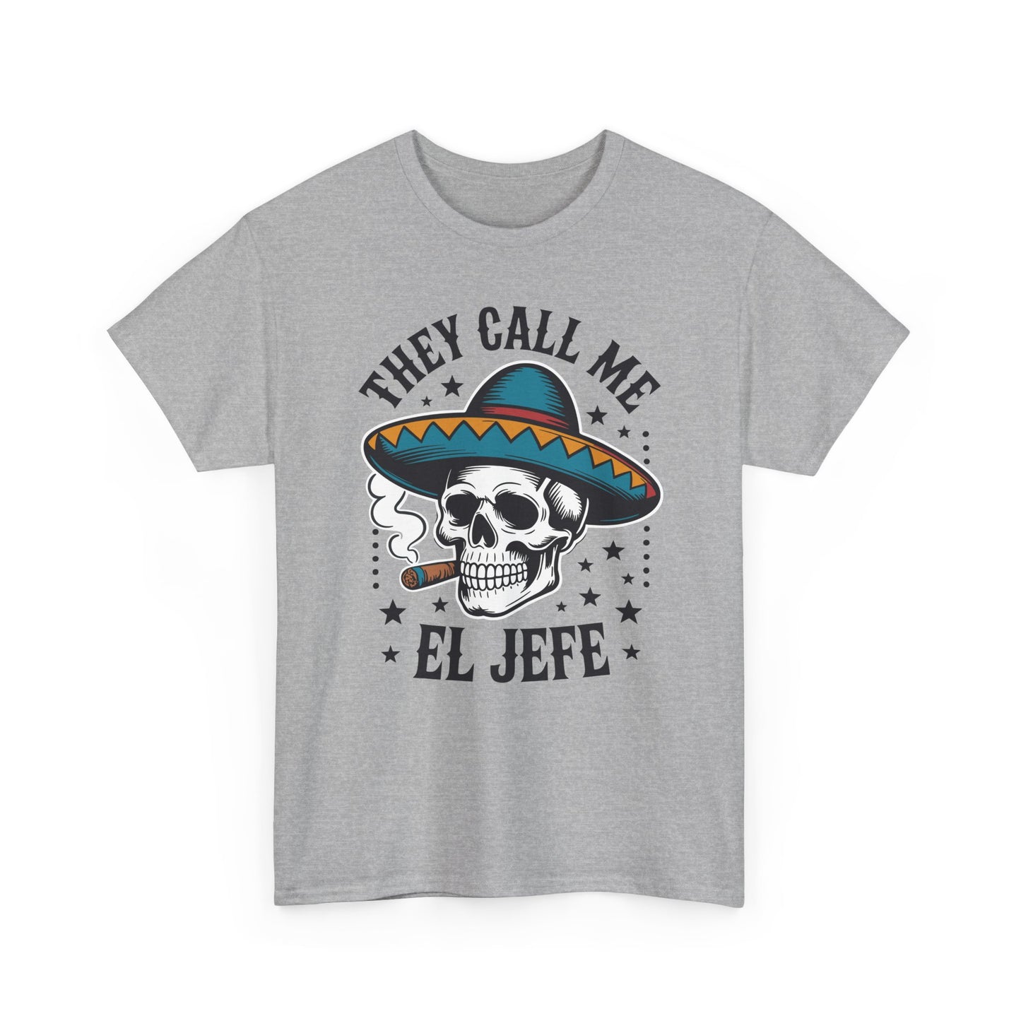They Call Me El Jefe Mexican Sugar Skull Cinco De Mayo T-Shirt