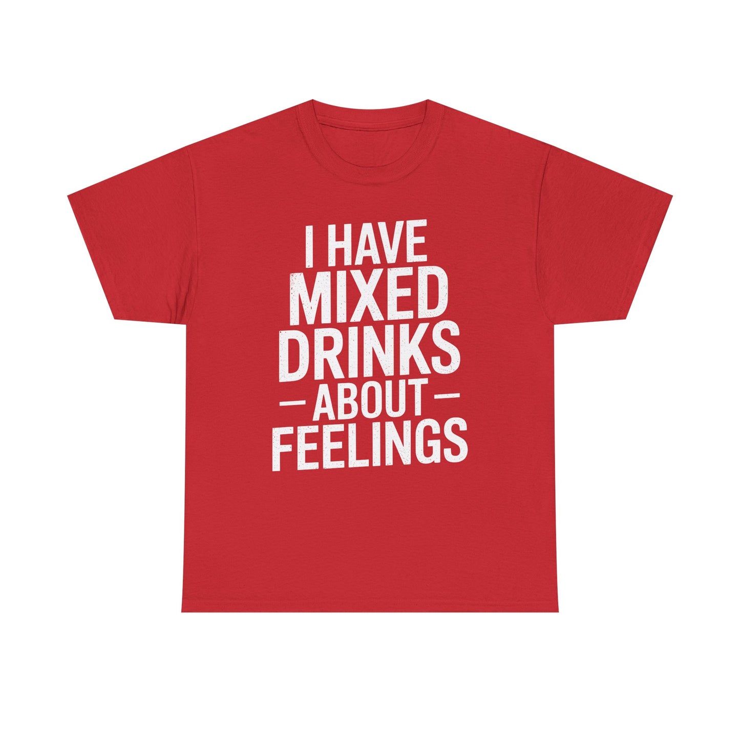 Funny Drinking I Have Mixed Drinks About Feelings T-Shirt