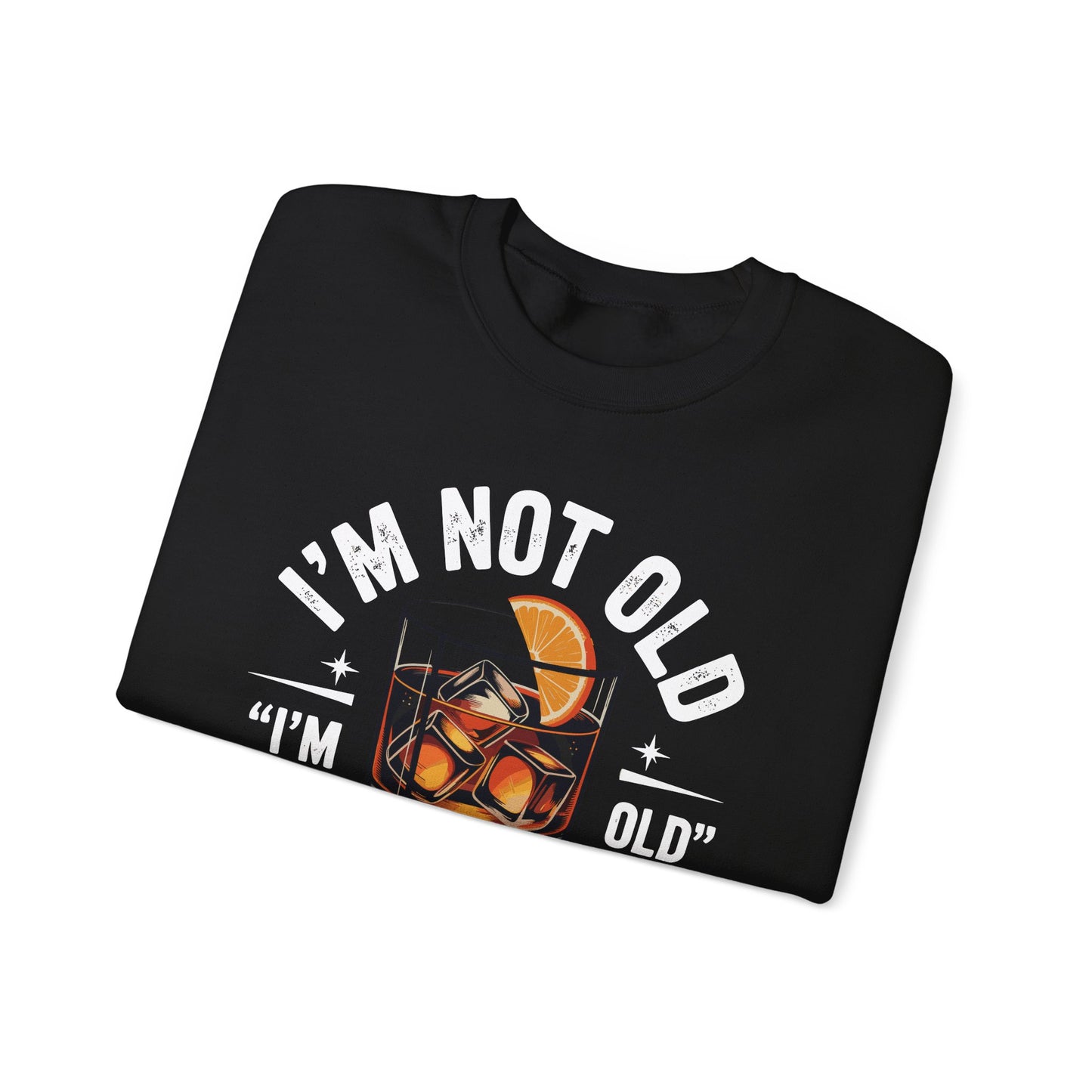 I'm Not Old I'm Old Fashioned Classic Whiskey Lover Vintage Sweatshirt