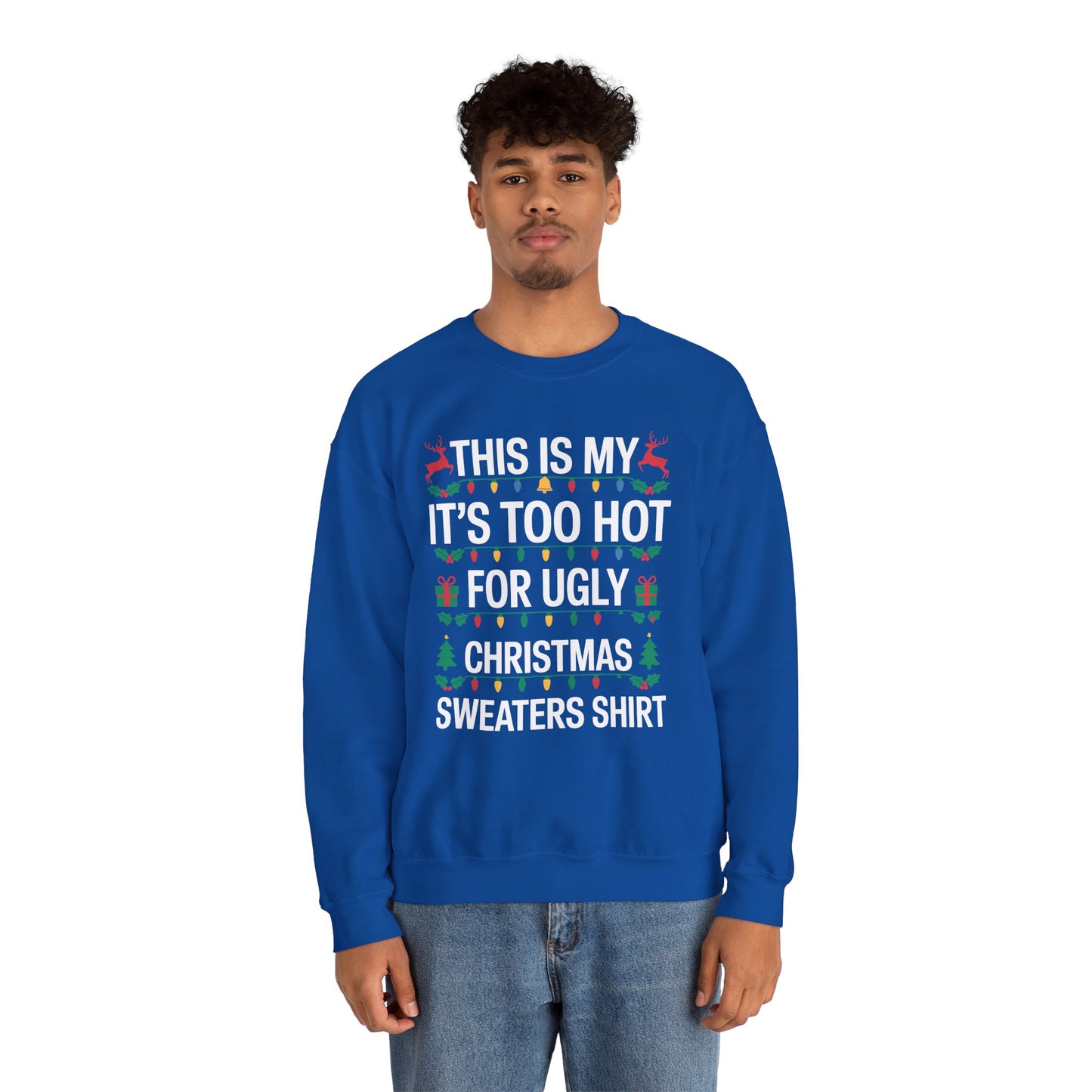Too Hot for Ugly Christmas Sweater Funny Xmas Women Men Sweatshirt