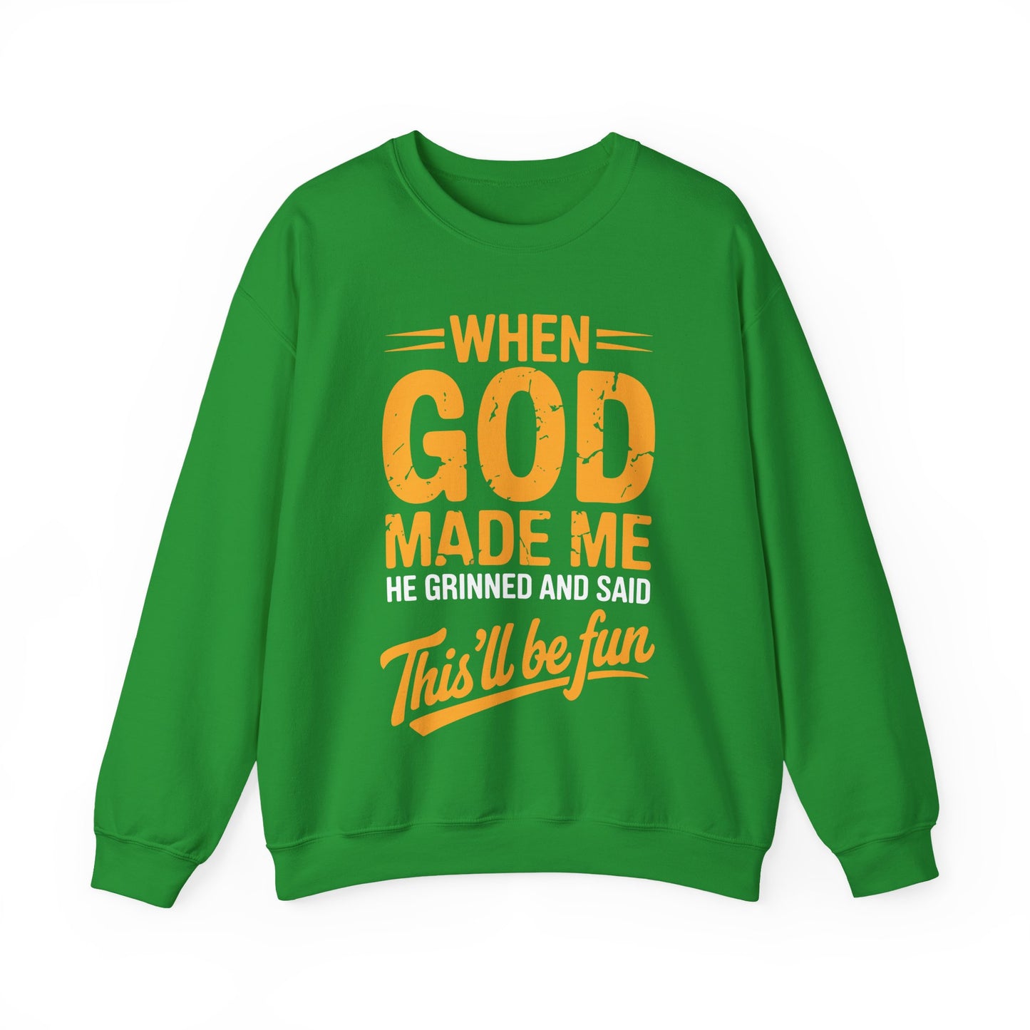Funny Saying When God Made Me Funny Quote Sweatshirt