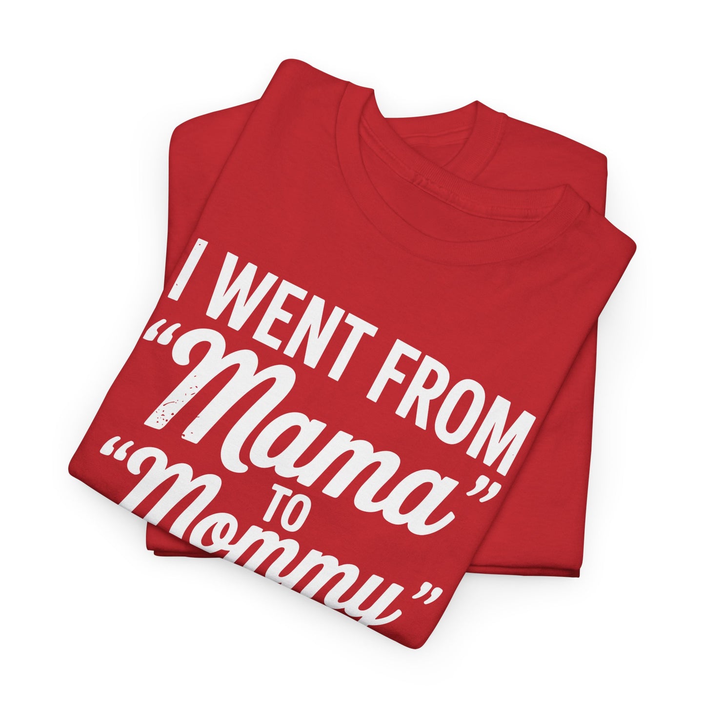 I Went From Mama to Mommy Mom Bruh Funny Mothers Day Women T-Shirt