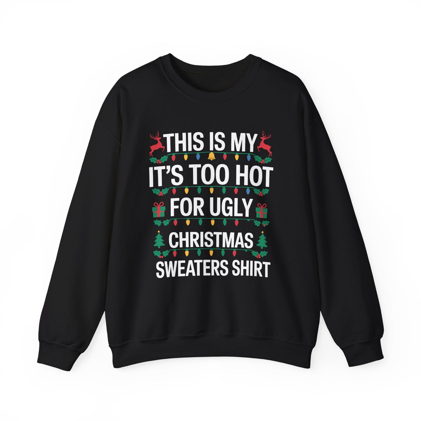 Too Hot for Ugly Christmas Sweater Funny Xmas Women Men Sweatshirt