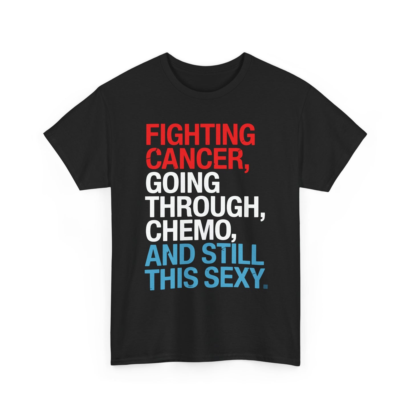 Funny Cancer Fighter Inspirational Quote Chemo Patient Gift T-Shirt