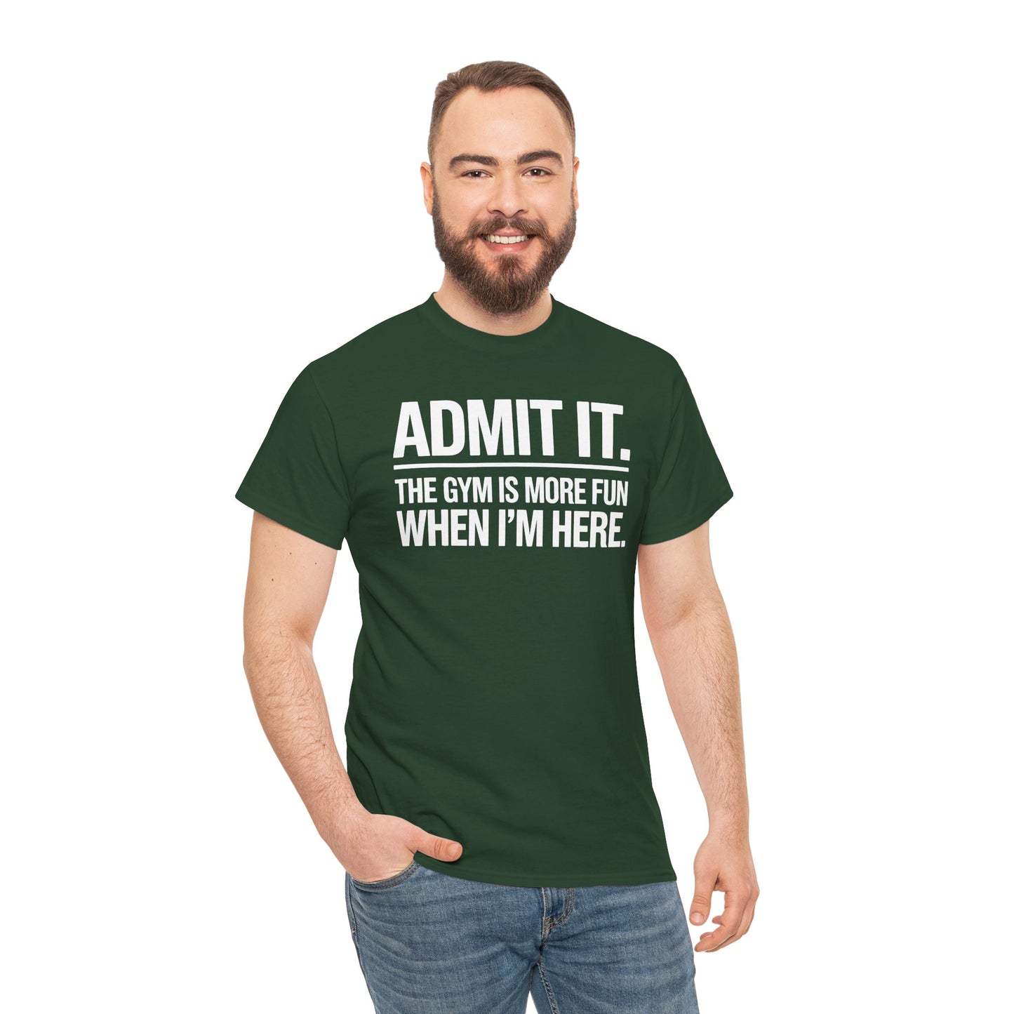 Funny Gym Shirt Admit it the gym is more fun when I'm here. T-Shirt