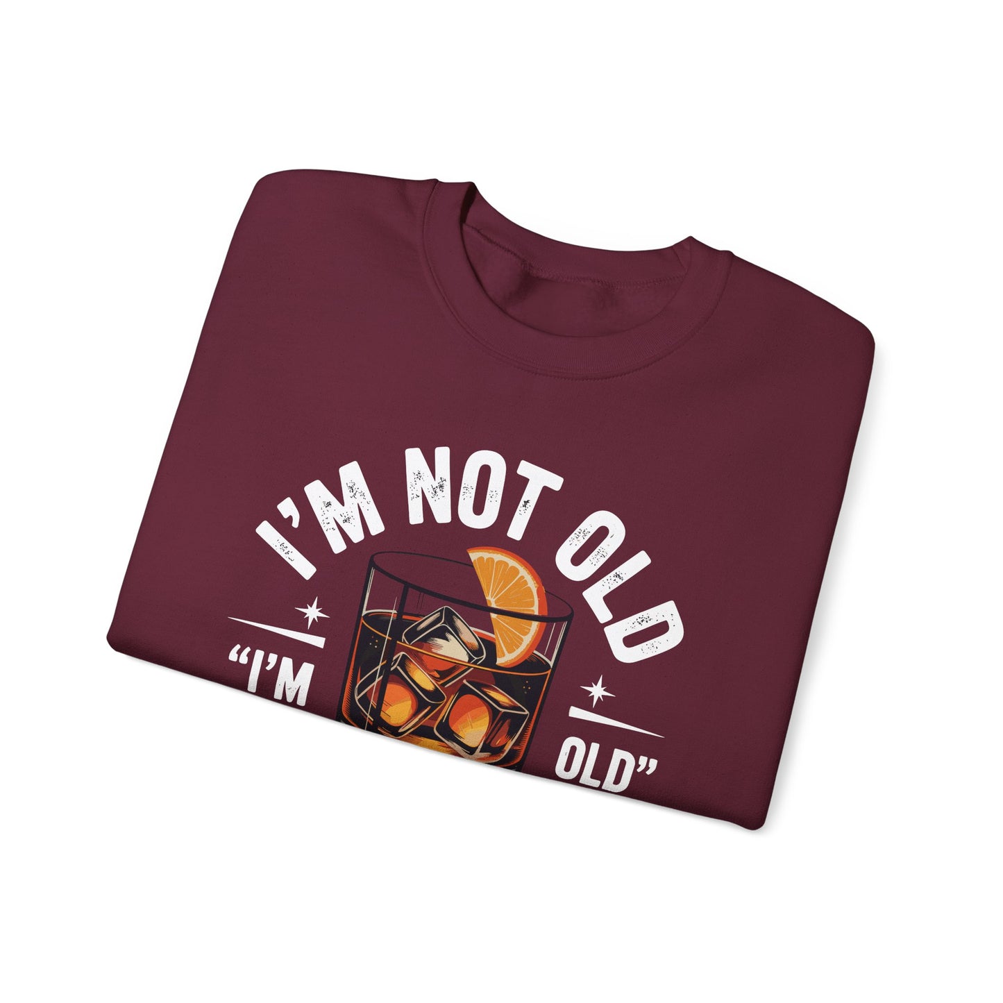 I'm Not Old I'm Old Fashioned Classic Whiskey Lover Vintage Sweatshirt
