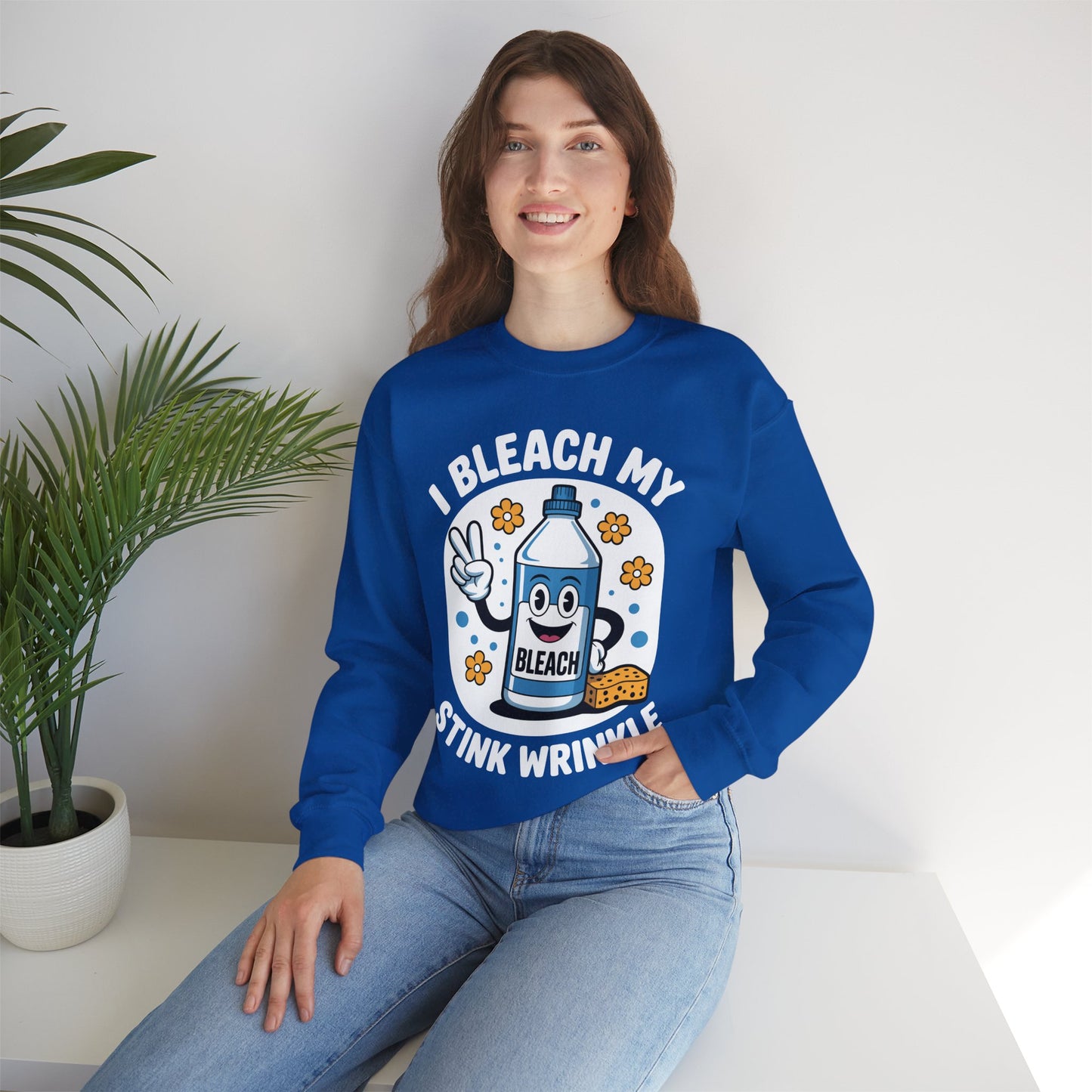 I Bleach My Stink Wrinkle Funny Sarcastic embarrassing Meme Sweatshirt