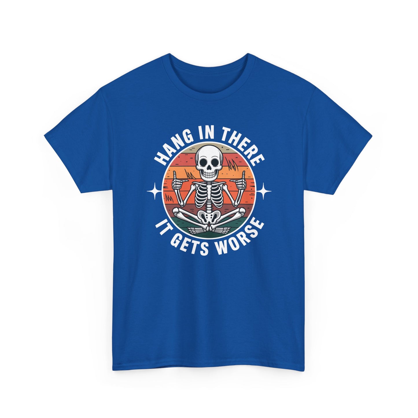 Hang In There It Gets Worse Sarcastic skeleton Flames T-Shirt