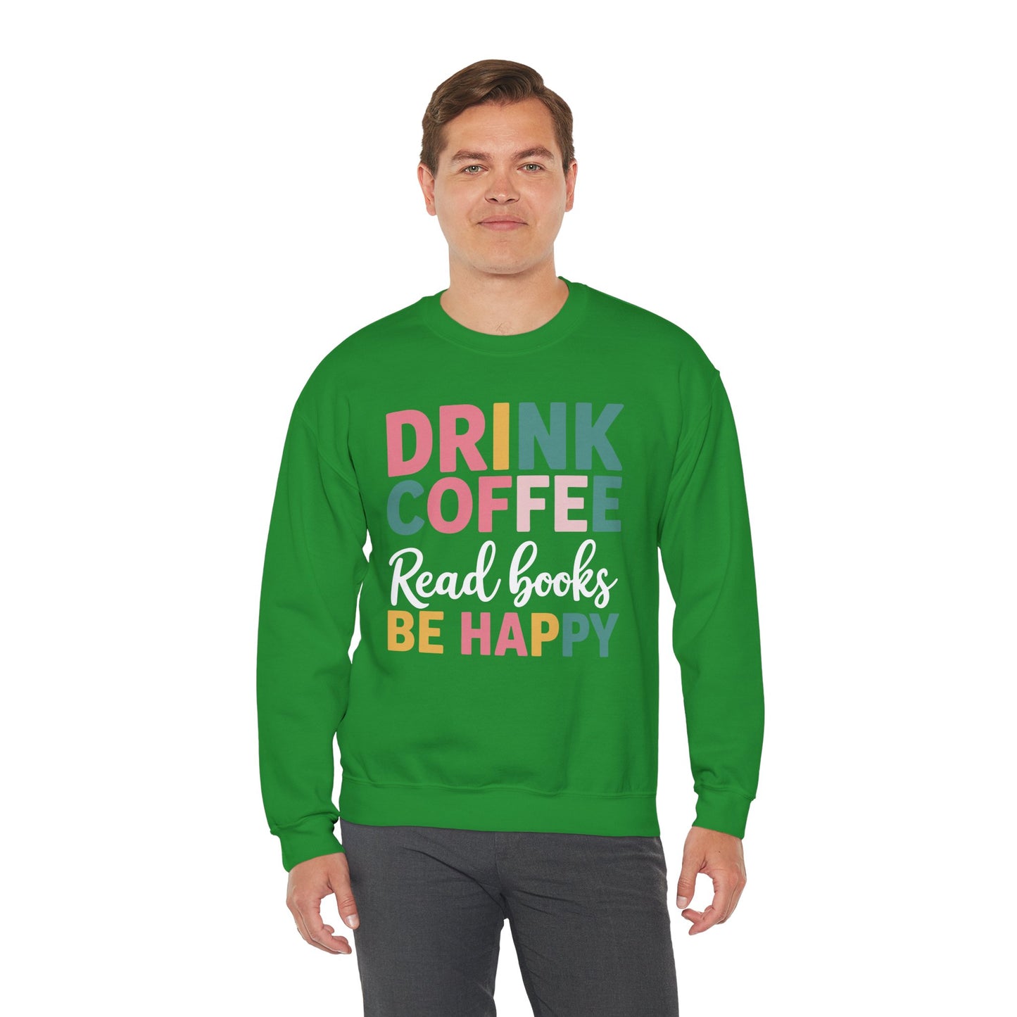 Drink Coffee Read Books Be Happy Sweatshirt