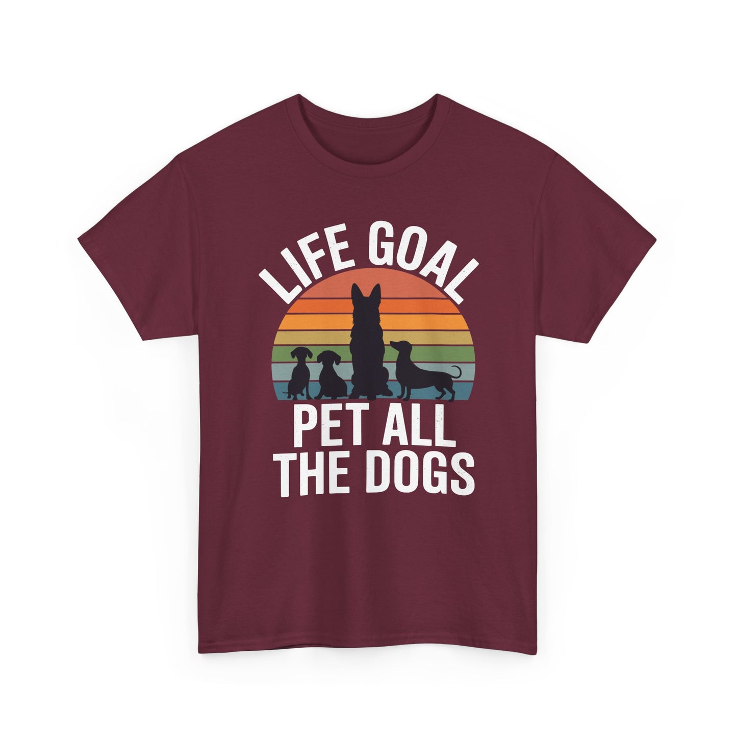 Life Goal Pet All The Dogs Funny Dog T-Shirt
