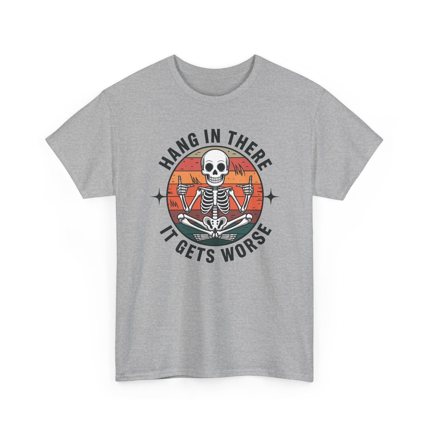 Hang In There It Gets Worse Sarcastic skeleton Flames T-Shirt