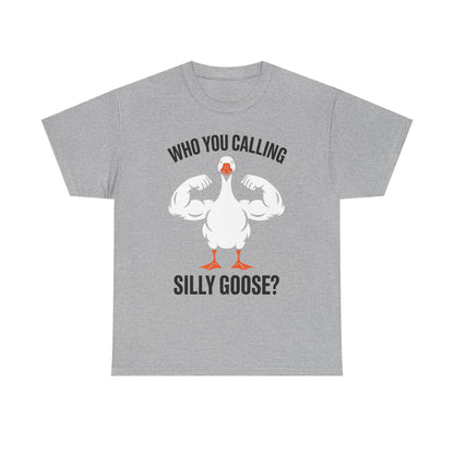 Who You Calling Silly Goose Funny Gym Meme T-Shirt