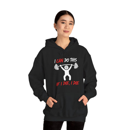 I Can Do This If I Die I Die Funny Fitness Workout Gym Hoodie