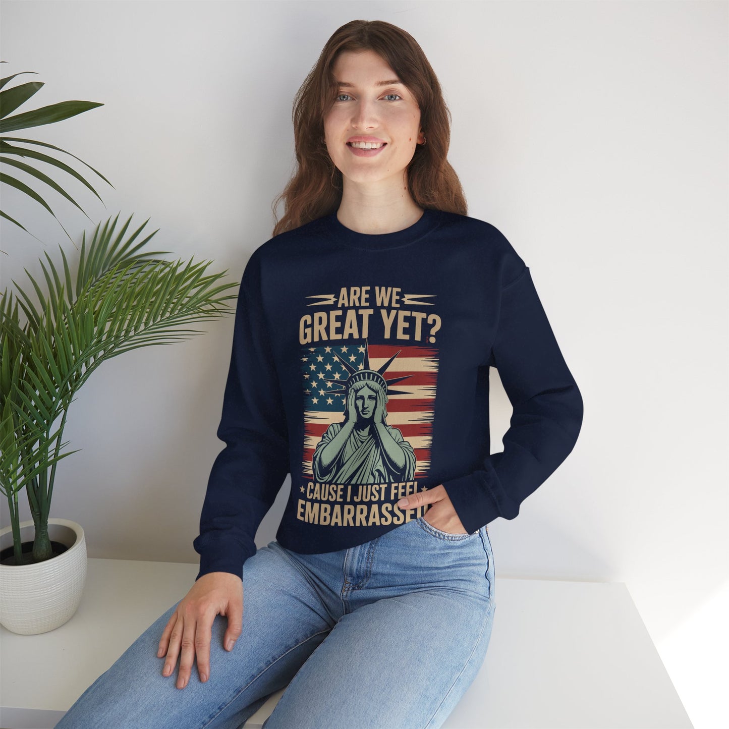 Are We Great Yet Cause I Just Feel Embarrassed Anti Trump Sweatshirt