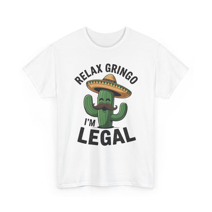 Funny Relax Gringo Im Legal Cinco De Mayo Mexican Immigrant T-Shirt