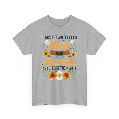 I Have Two Titles Mom And Mawmaw Mothers Day Gifts T-Shirt