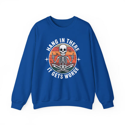 Hang In There It Gets Worse Sarcastic skeleton Flames Sweatshirt