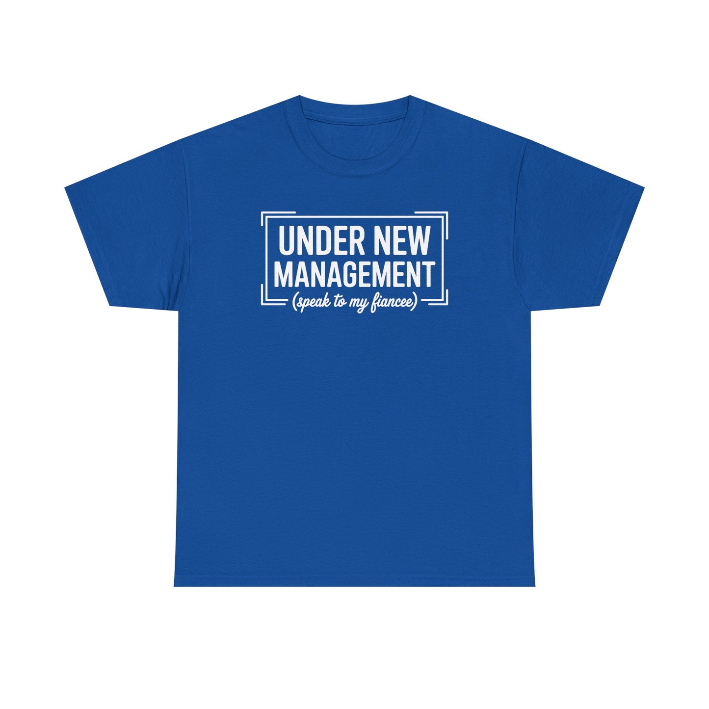 Under New Management Speak To My Fiancee New Husband Engaged T-Shirt