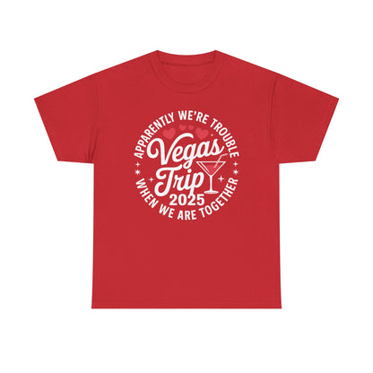 Vegas Trip 2025 Apparently We're Trouble When We're Together T-Shirt