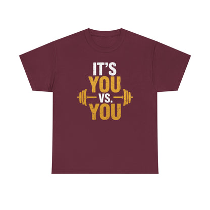 Its You Vs You Workout Gym Workout Motivation Fitness Men Women T-Shirt