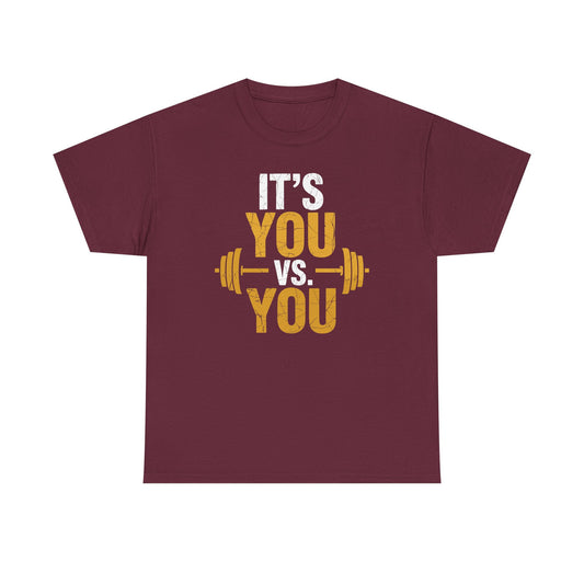 Its You Vs You Workout Gym Workout Motivation Fitness Men Women T-Shirt