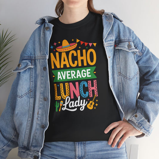 Funny Nacho Average Lunch Lady Cinco De Mayo Fiesta Mexican T-Shirt