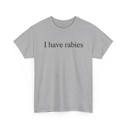 Funny I Have Rabies T-Shirt