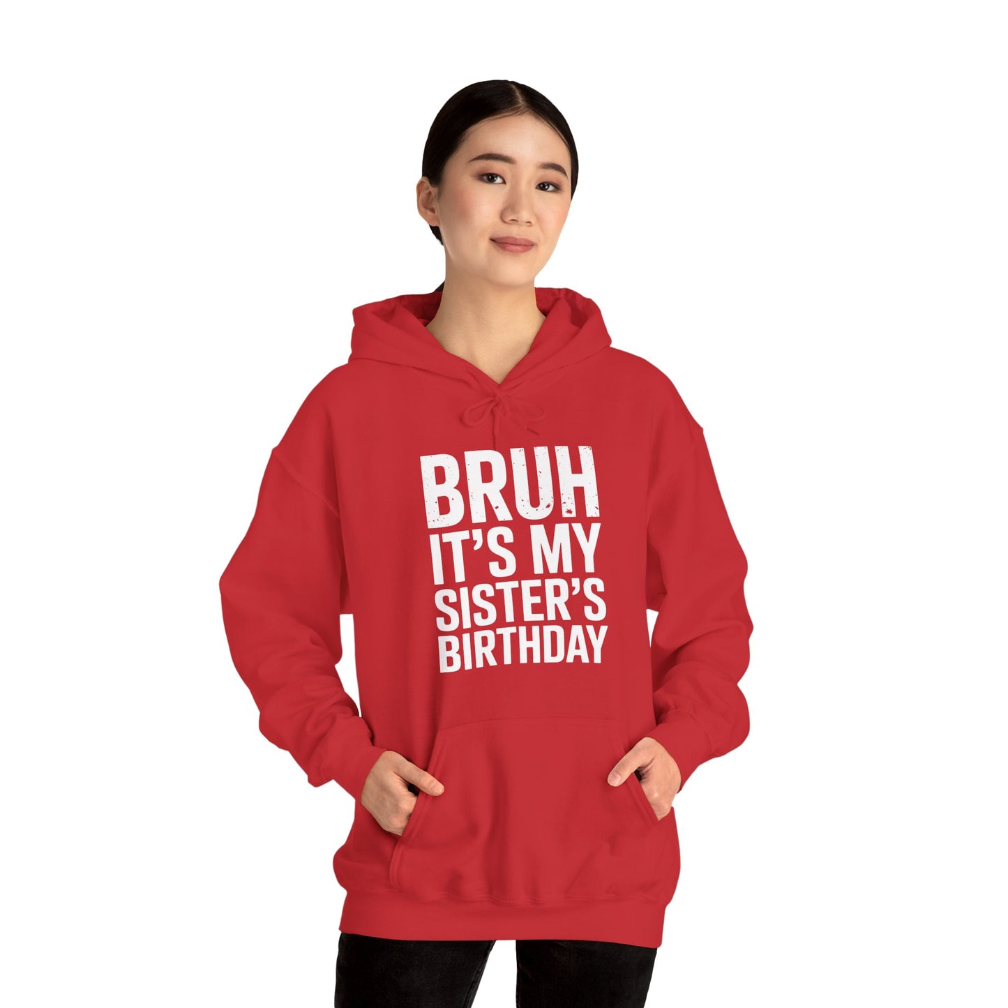 Bruh It's My Sister's Birthday Funny Bday Sarcastic Brother Hoodie