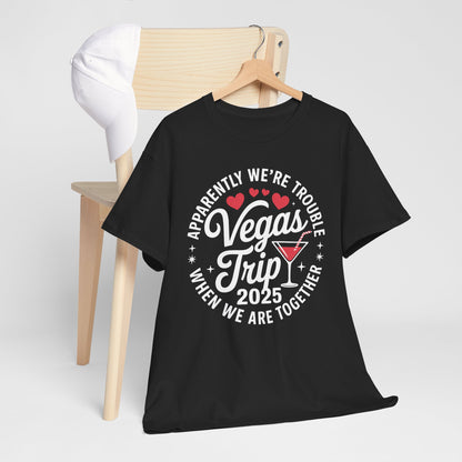 Vegas Trip 2025 Apparently We're Trouble When We're Together T-Shirt