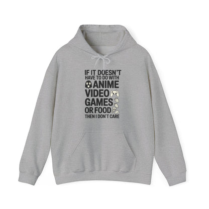 If It’s Not Anime, Video Games, or Food I Don’t Care Hoodie