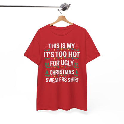 Too Hot for Ugly Christmas Sweater Funny Xmas Women Men T-Shirt