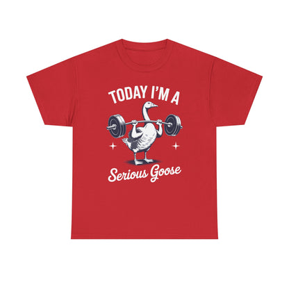 Funny Today I'm A Serious Goose Lifting Weights Gym Fitness T-Shirt