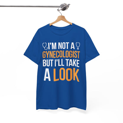 I'm Not A Gynecologist But I'll Take A Look Adult Humor T-shirt