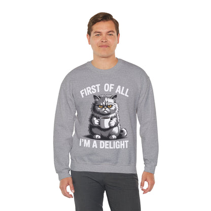 First Of All I'm A Delight Sarcastic Angry Cat Coffee Lover Sweatshirt for Men Women